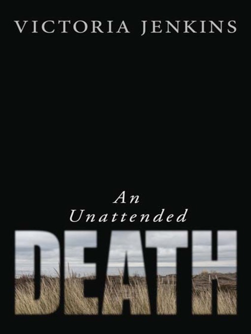 Title details for An Unattended Death by Victoria Jenkins - Available